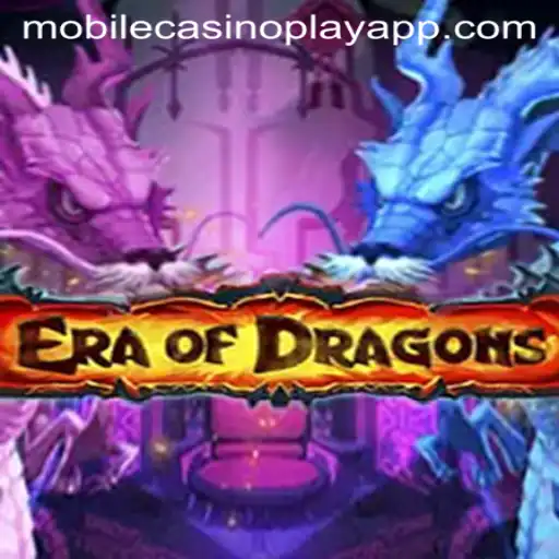 EraOfDragons and Mobile CasinoPlay: A Journey into Fantasy and Fortune